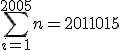 \sum_{i=1}^{2005} n = 2011015 